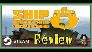 Vido-Test : Ship Graveyard Simulator 2 - ? Review- Anlisis del juego en Steam!!!!!