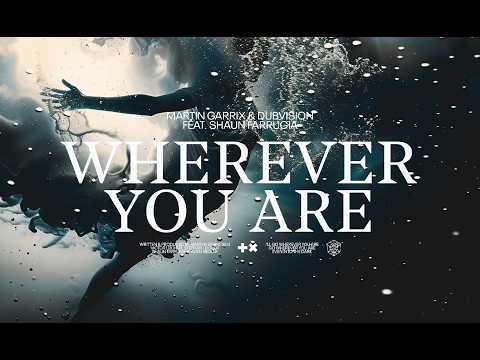 Martin Garrix & DubVision feat. Shaun Farrugia – Wherever You Are (Lyric Video)