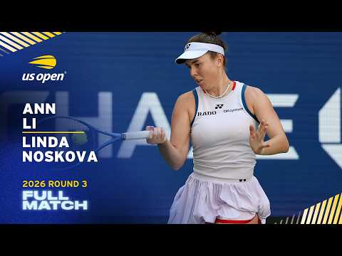 Ann Li vs. Linda Noskova Full Match | 2026 US Open Round 3