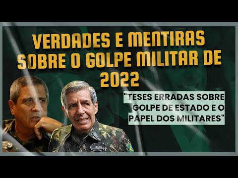 Verdades e mentiras sobre o golpe militar de 2022