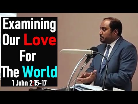 Examining Our Love for the World  - Pastor Romesh Prakashpalan Sermon