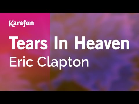 Karaoke Tears In Heaven - Eric Clapton * - UCbqcG1rdt9LMwOJN4PyGTKg