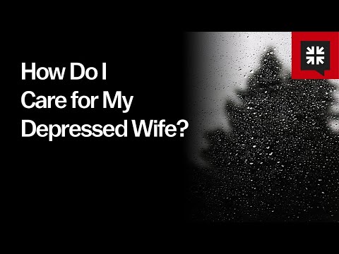 How Do I Care for My Depressed Wife? // Ask Pastor John