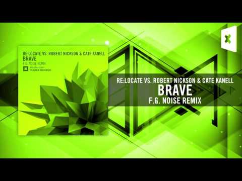 Re:Locate Vs. Robert Nickson & Cate Kanell - Brave FULL (F.G. Noise Remix) Amsterdam Trance - UCsoHXOnM64WwLccxTgwQ-KQ