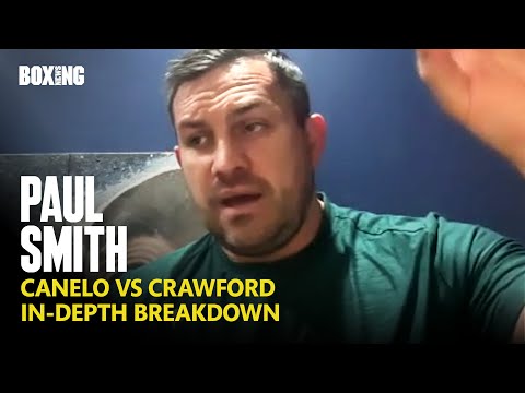 Paul Smith In-Depth Canelo Alvarez vs Terence Crawford Breakdown