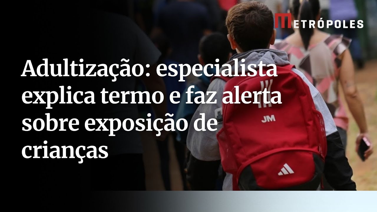 Adultização especialista explica termo e faz alerta sobre exposição de crianças