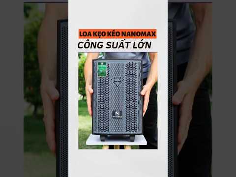 Loa thùng kẹo kéo Nanomax chính hãng công suất lớn #loathung #loakeokeo #loananomax #nanomax