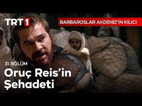 Oruç Reis’in Şehadeti - Barbaroslar: Akdeniz’in Kılıcı 31. Bölüm