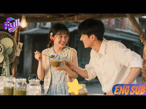 [ENG SUB]💖Midsummer Confession! He Spoils Her as Sun#Minidrama poster
