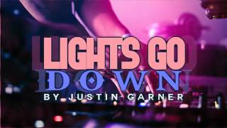 Justin Garner - Lights Go Down