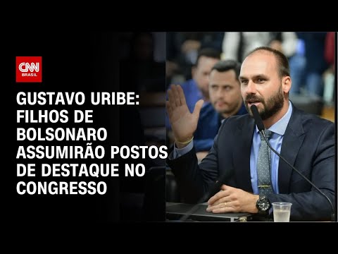 Gustavo Uribe: Filhos de Bolsonaro assumirão postos de destaque no Congresso | BASTIDORES CNN