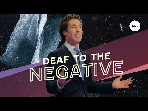 Deaf To The Negative  Joel Osteen