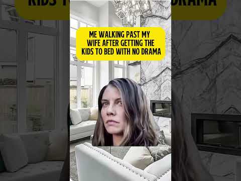 Me Walking Past My Wife After Getting The Kids To Bed With No Drama