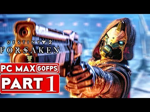 DESTINY 2 FORSAKEN Gameplay Walkthrough Part 1 [1080p HD 60FPS PC MAX SETTINGS] - No Commentary - UC1bwliGvJogr7cWK0nT2Eag