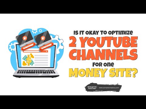 Is It Okay To Optimize Two YouTube Channels For One Money Site?