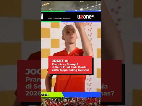 Joget AI Prancis vs Spanyol di Semi Final Piala Dunia 2026, Siapa Paling Gemas? #pialadunia2026