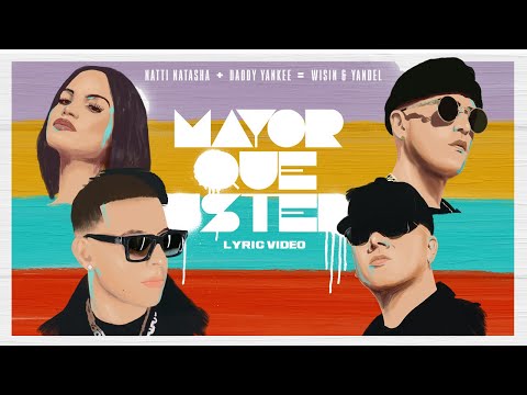 Natti Natasha x Daddy Yankee x Wisin & Yandel - Mayor Que Usted (Video Lyric)