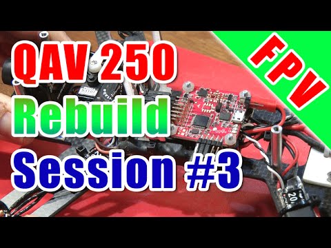 QAV 250 Rebuild Session #3 - UCXb0EEIl9526tlQlRCV-LOA