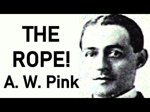 THE ROPE!  - A. W. Pink Chistian Audio Devotional