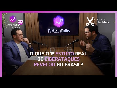 O que o 1º estudo real de ciberataques revelou no Brasil? [Corte do Fintech Talks]