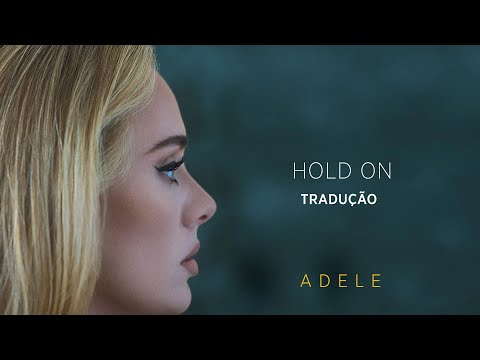 Adele - Hold On (TRADUÇÃO/LETRA)