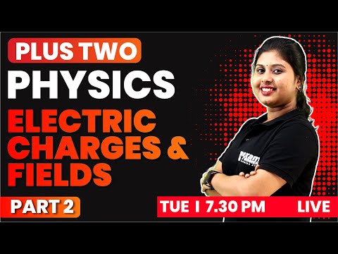 Plus Two Physics | Chapter 1 Part 2 | Electric Charges And Fields | Exam Winner
