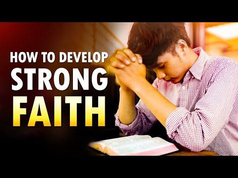How to Develop STRONG FAITH