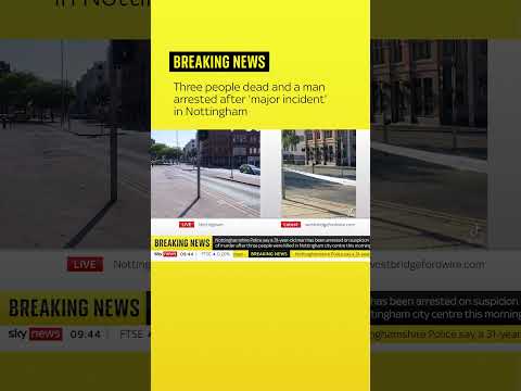 Three people dead and a man arrested after 'major incident' in Nottingham