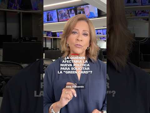 ¿A quiénes afectaría la nueva política para solicitar la "green card"?