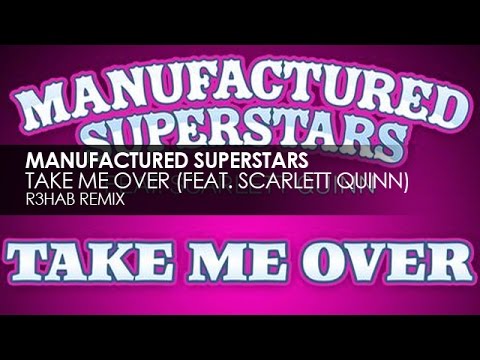 Manufactured Superstars featuring Scarlett Quinn - Take Me Over (R3hab Remix) - UCvYuEpgW5JEUuAy4sNzdDFQ