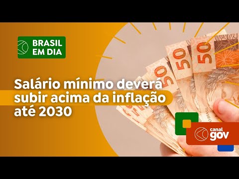 Salário mínimo deverá subir acima da inflação até 2030