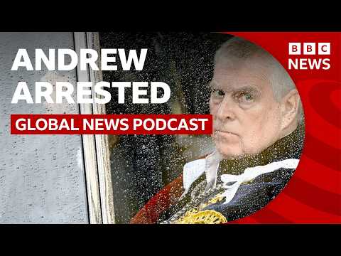 Former Prince Andrew arrested on suspicion of misconduct in public office | Global News Podcast