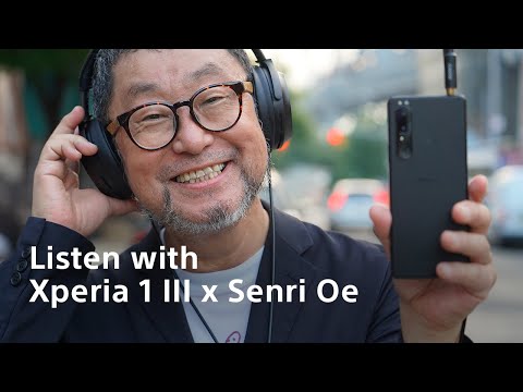 Listen with Xperia 1 III x Senri Oe