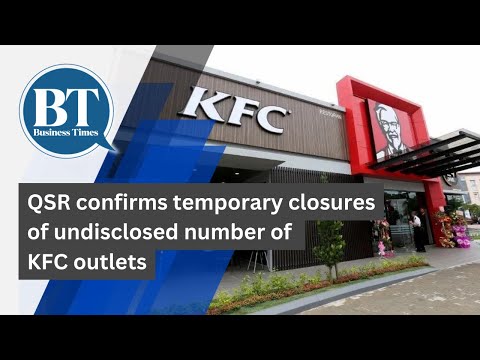 QSR confirms temporary closures of undisclosed number of KFC outlets