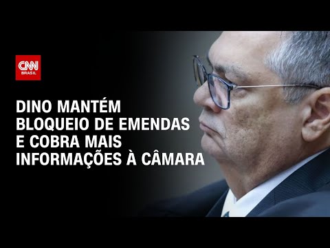 Ministro Flávio Dino mantém bloqueio de emendas e cobra mais informações à Câmara | BASTIDORES CNN