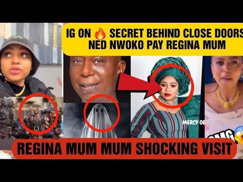IG ON 🔥 SECRET BEHIND CLOSE DOORS NED NWOKO PAID REGINA DANIELS MUM SHOCKING VISIT