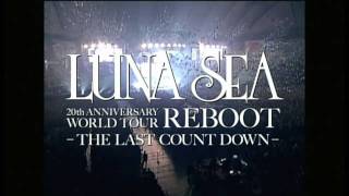 LUNA SEA 20th ANNIVERSARY WORLD TOUR REBOOT -THE LAST COUNT DOWN-