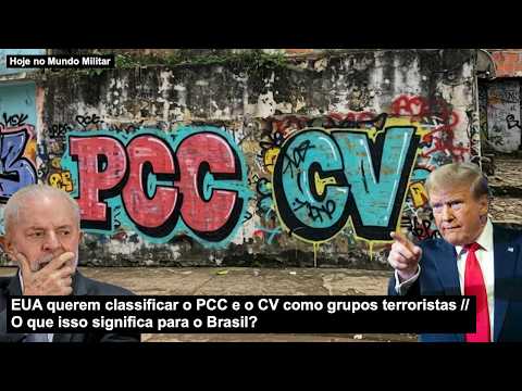 EUA querem classificar o PCC e o CV como grupos terroristas – O que isso significa para o Brasil?