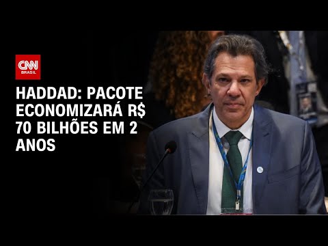 ​Haddad: Pacote economizará R$ 70 bilhões em 2 anos | WW