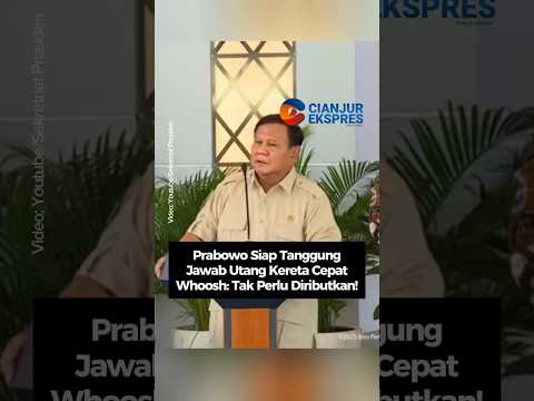 Prabowo Siap Tanggung Jawab Utang Kereta Cepat Whoosh: Tak Perlu Diributkan