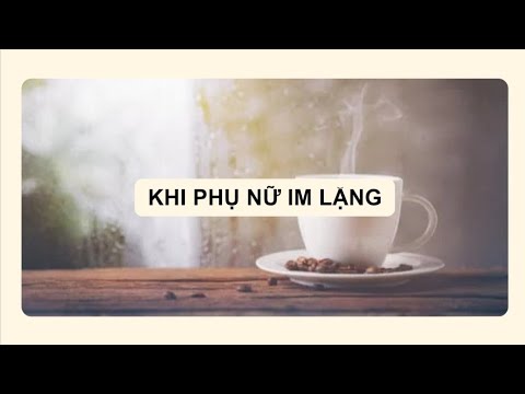 KHI PHỤ NỮ IM LẶNG