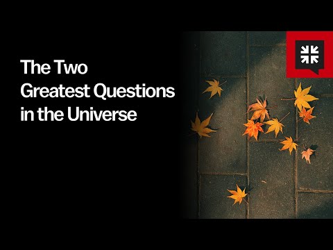 The Two Greatest Questions in the Universe