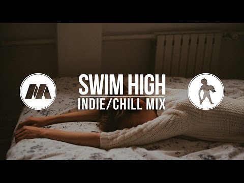 "Swim High" Indie/Chill Mix (with Doofy Doofus) - UCcTvjjmFeFDd5Ri5NajGImA