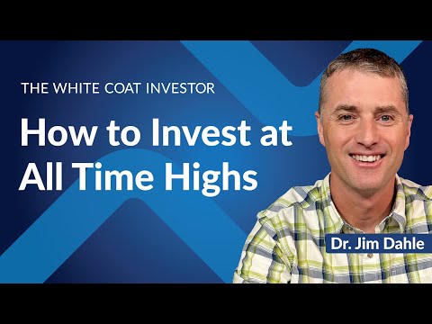 The White Coat Investor | How to Invest at All Time Highs