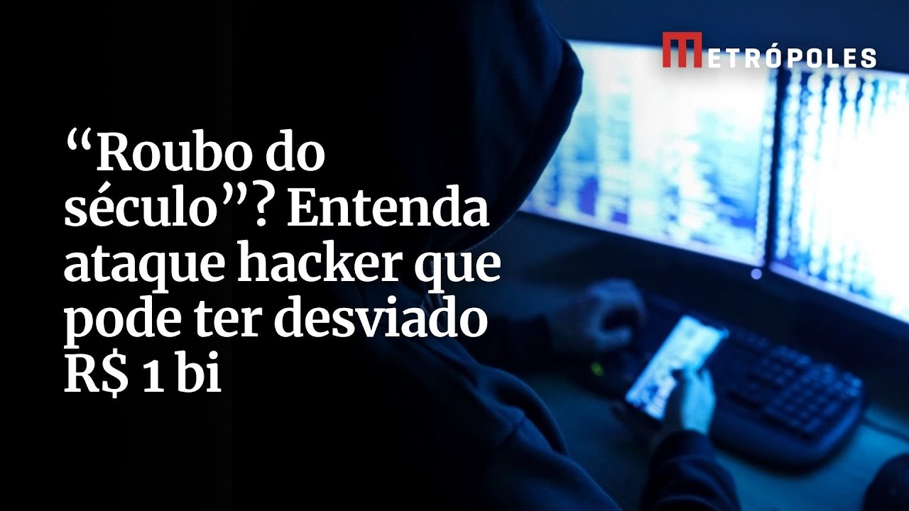 Roubo do século Entenda ataque hacker que pode ter desviado R$ 1 bi
