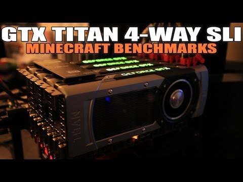NVIDIA GTX TITAN 4-Way SLI - Benchmarking Minecraft - UCvWWf-LYjaujE50iYai8WgQ