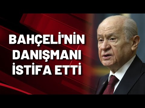 Bahçeli'nin danışmanı istifa etti