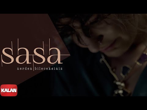 Sasa - Nereden Bileceksiniz I Official Music Video © 2022 Kalan Müzik