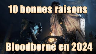 Vido-Test : DIX BONNES RAISONS de JOUER  BLOODBORNE en 2024 ! GAMEPLAY TEST AVIS FR