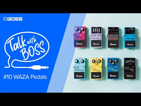 Talk with BOSS - #10 WAZA CRAFT pedals (Archive)